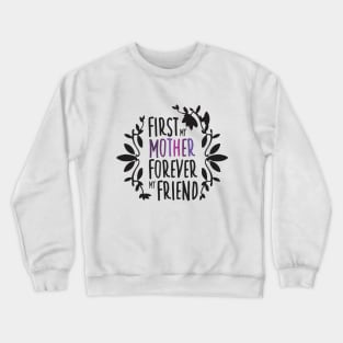 First My Mother Forever My Friend Black And White Mother's Day Floral Tyopgraphy Crewneck Sweatshirt